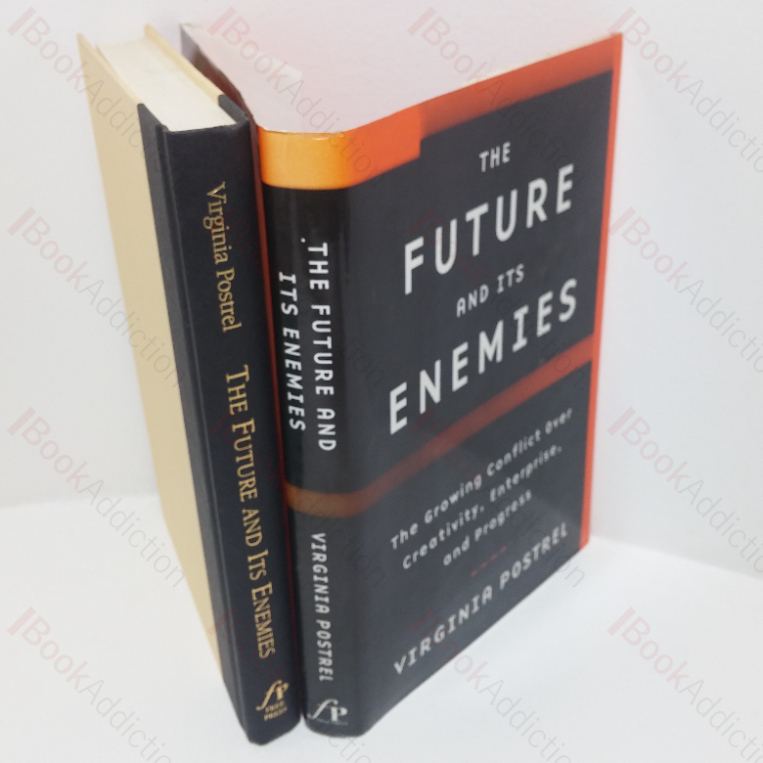 The Future and Its Enemies: The Growing Conflict over Creativity, Enterprise and Progress