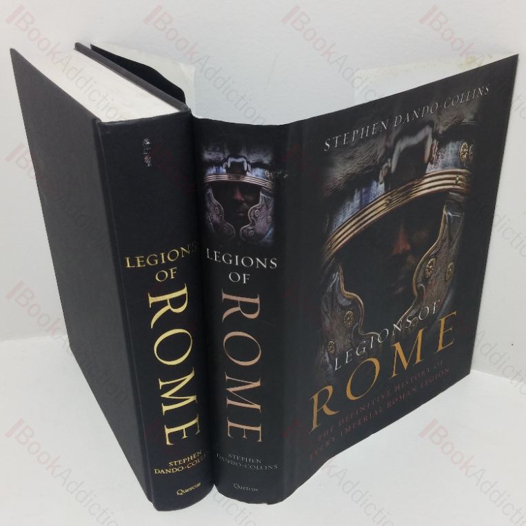 Legions of Rome: The Definitive History of Every Imperial Roman Legion
