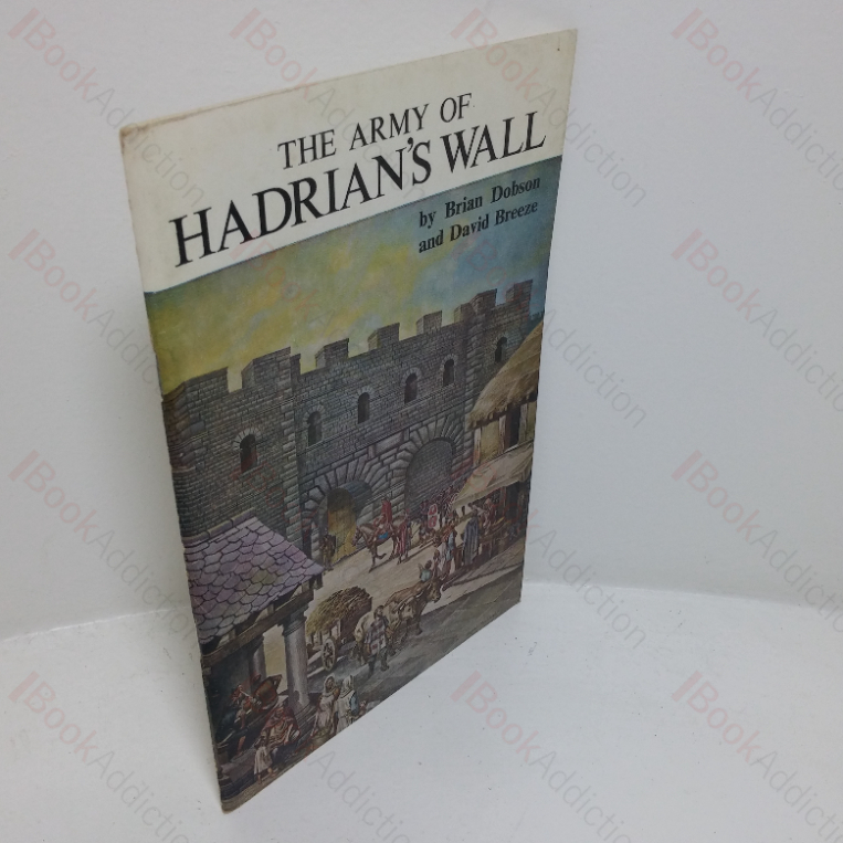 The Army of Hadrian’s Wall (Northern History Booklets, No. 28)