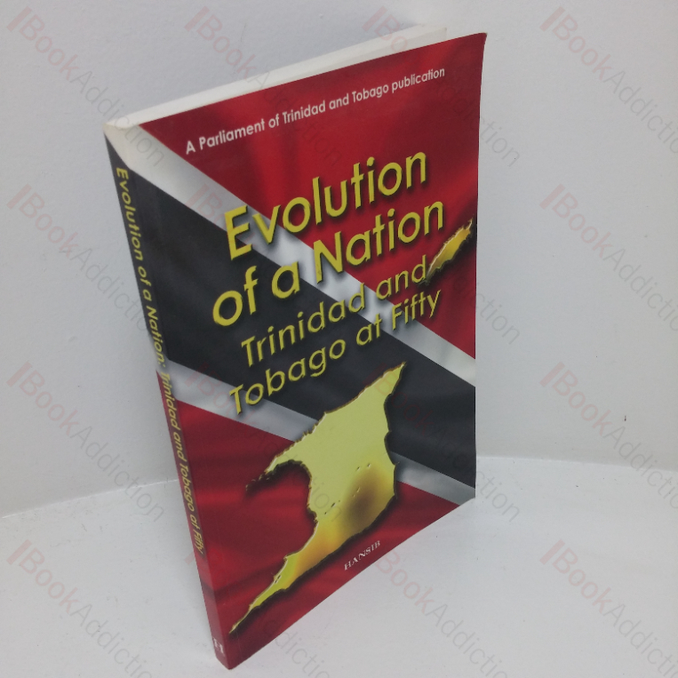 Evolution of a Nation: Trinidad and Tobago at Fifty (A Parliament of Trinidad and Tobago Publication)