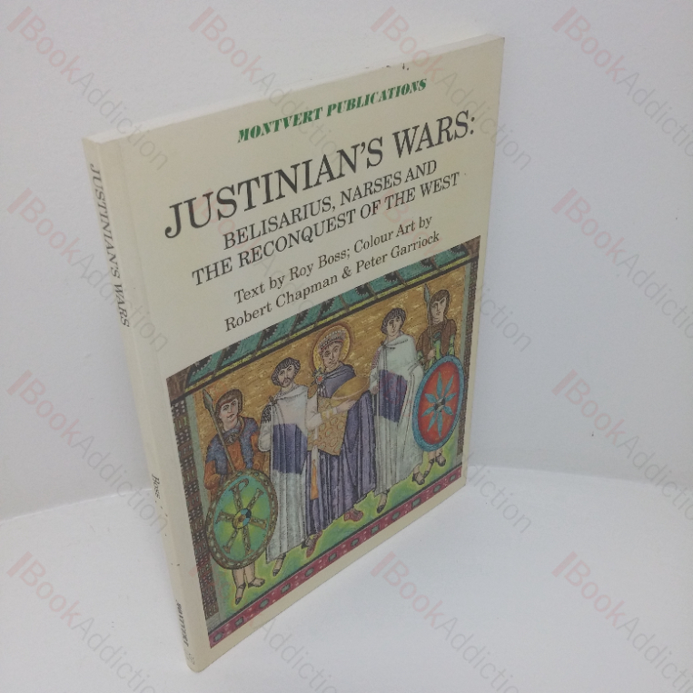 Justinian’s Wars: Belisarius, Narses and the Reconquest of the West