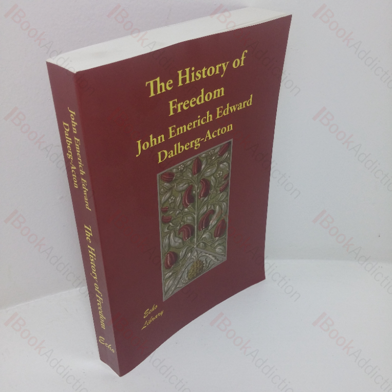 The History of Freedom and Other Essays (Echo Library series)