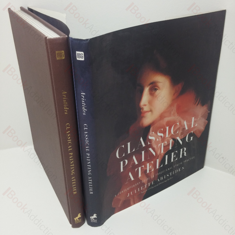 Classical Painting Atelier: A Contemporary Guide to Traditional Studio Practice