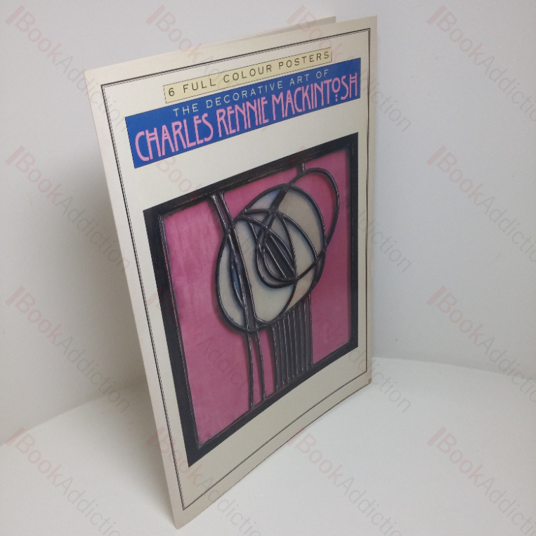 The Decorative Art of Charles Rennie Mackintosh (Six Full Colour Posters in Portfolio)