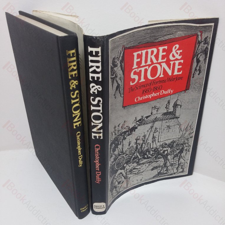 Fire and Stone: The Science of Fortress Warfare, 1660-1860