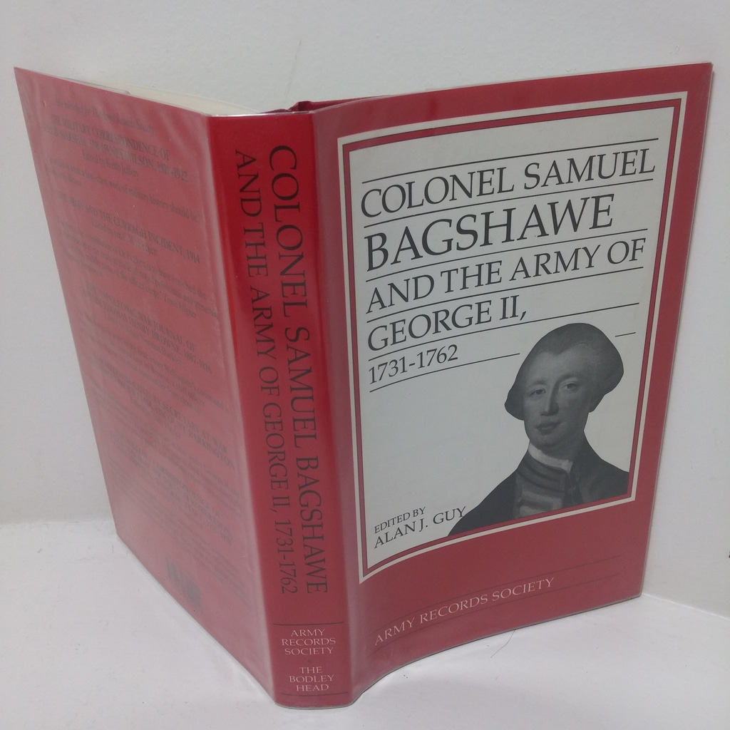 Colonel Samuel Bagshawe and the Army of George III, 1731-1762 (Publications of the Army Records Society, No. 6)