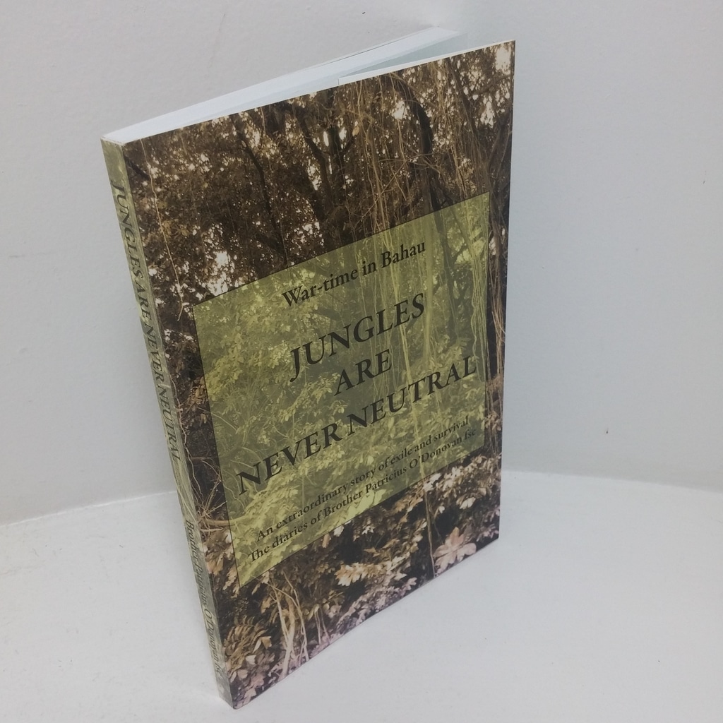 Jungles are Never Neutral: War-time in Bahau – The Diaries of Brother O’Donovan