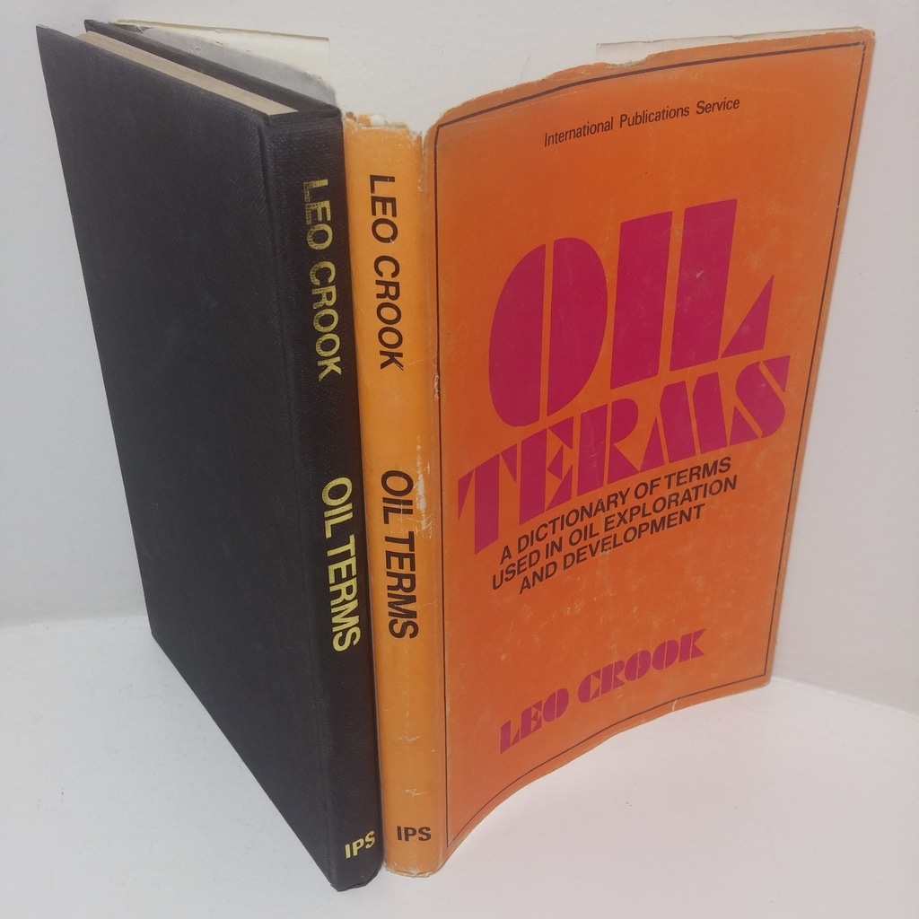 Oil Terms: A Dictionary of Terms Used in Oil Exploration and Development