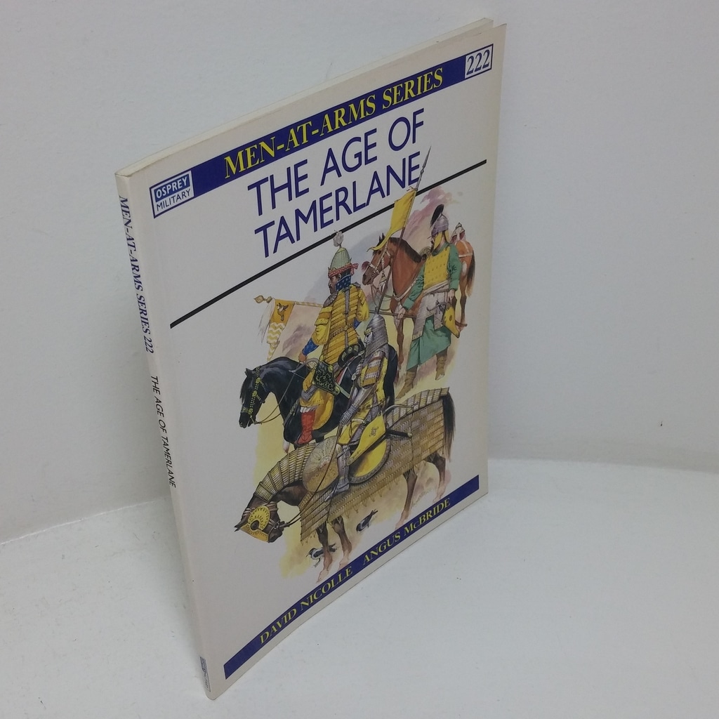 The Age of Tamerlane (Men-at-Arms series, No. 222)